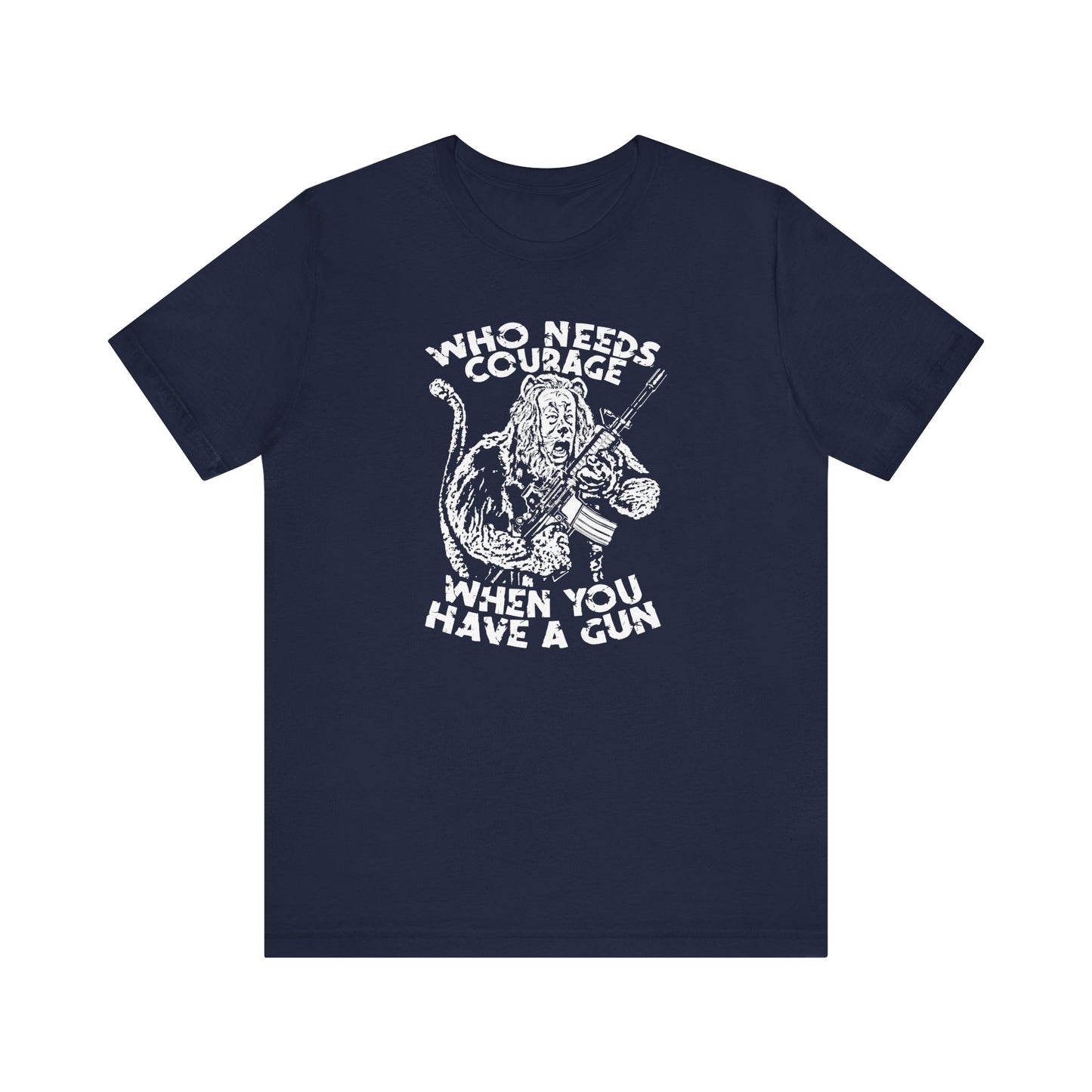 Who Needs Courage When You Have A Gun? - Men's T-Shirt