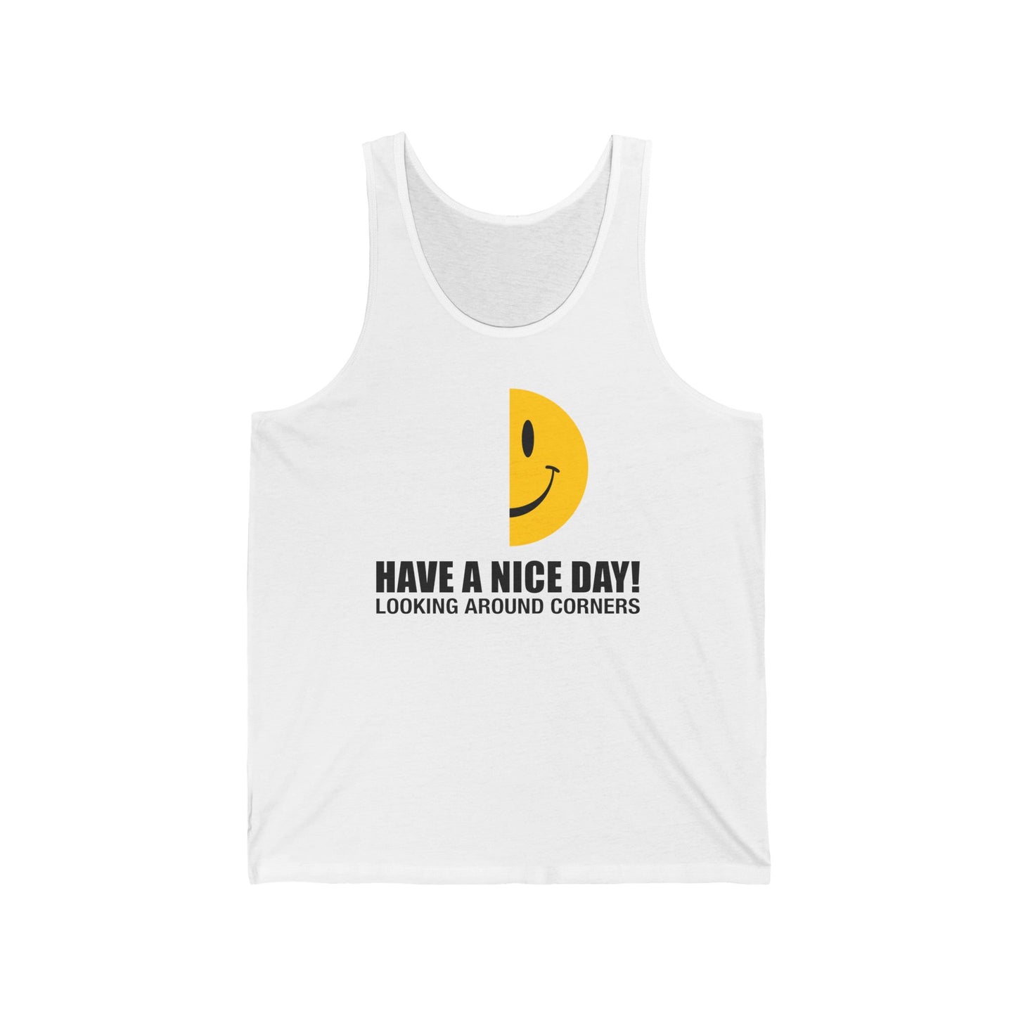 Have A Nice Day! Looking Around Corners - Unisex Tank