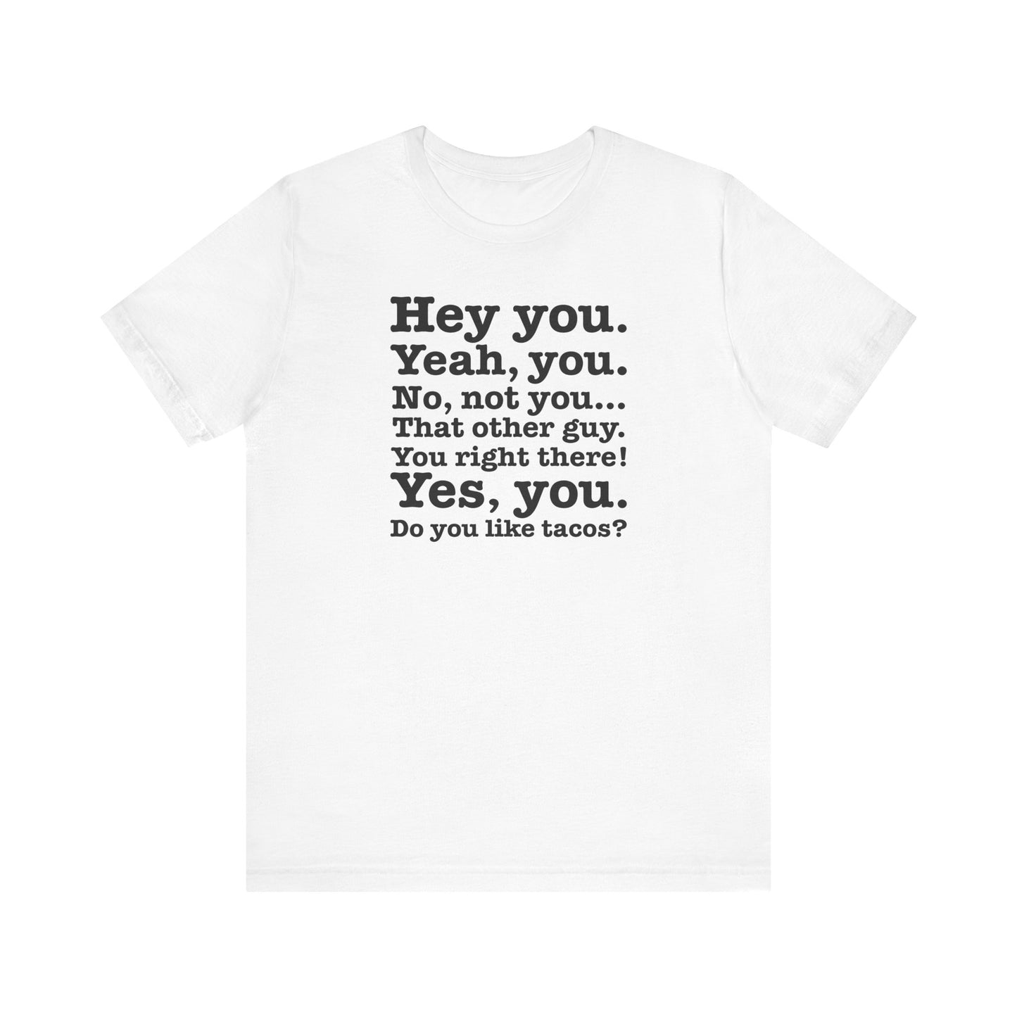 Hey You. Yeah You. No Not You... That Other Guy. - Men's T-Shirt