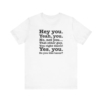 Hey You. Yeah You. No Not You... That Other Guy. - Men's T-Shirt