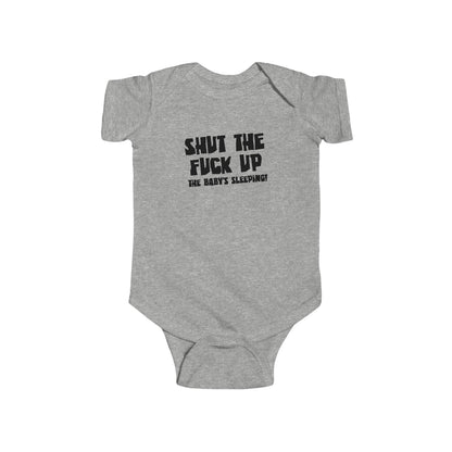 Shut The Fuck Up - The Baby's Sleeping! - Baby Onesie