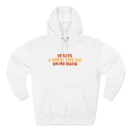 It Says I Told You So On My Back - I Told You So - Hoodie