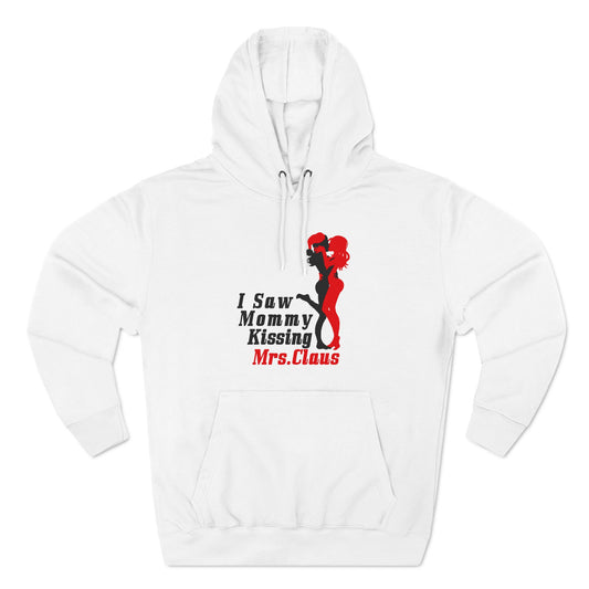 I Saw Mommy Kissing Mrs. Claus - Hoodie