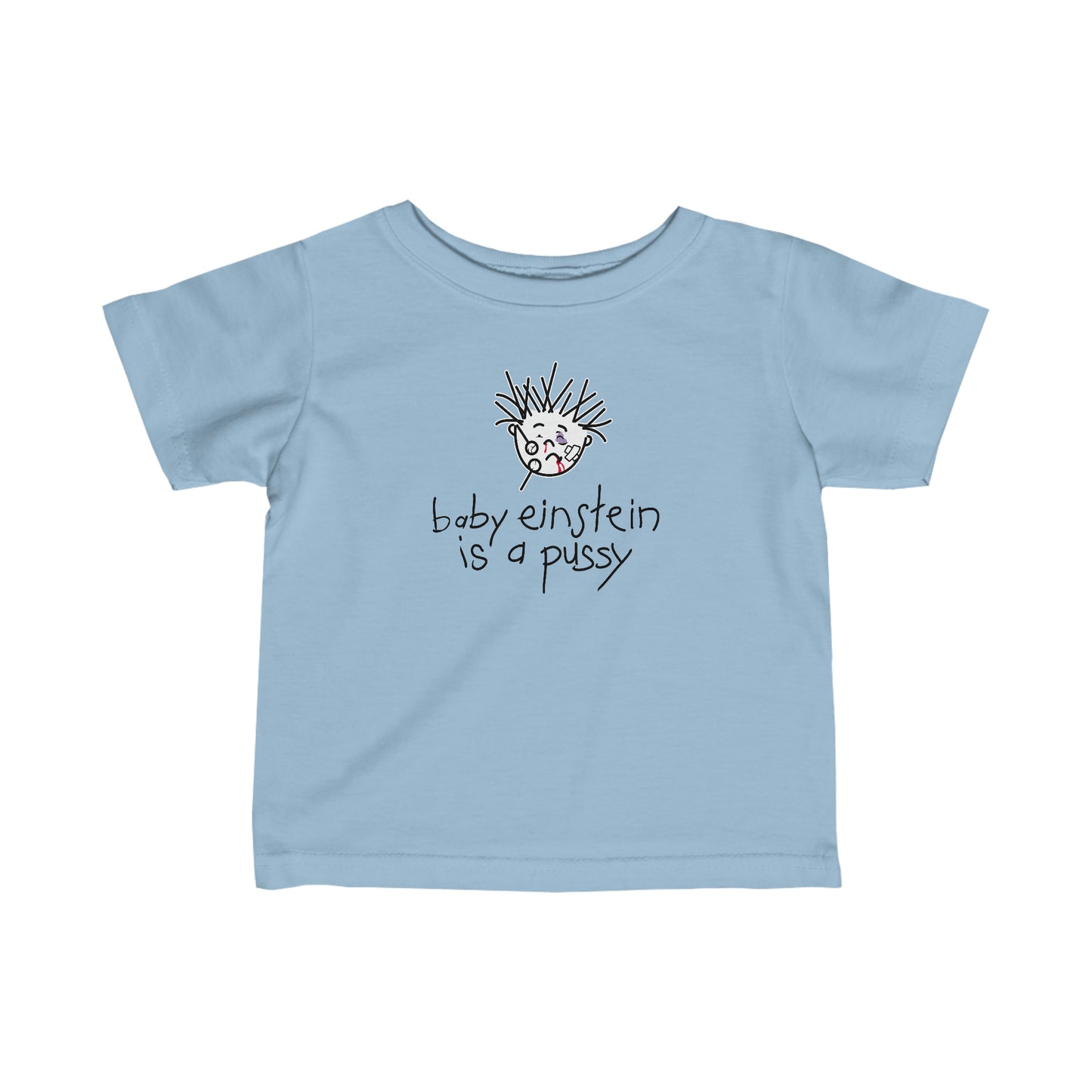 Baby Einstein Is A Pussy - Baby T-Shirt