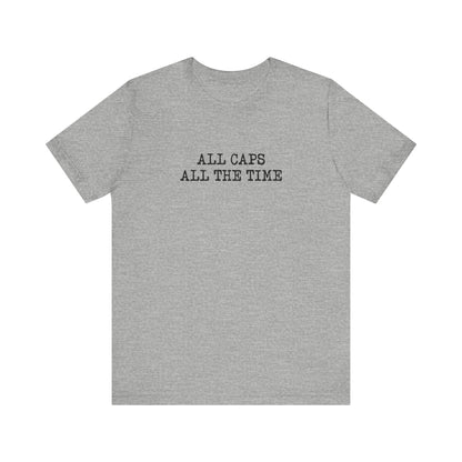 All Caps All The Time - Men's T-Shirt