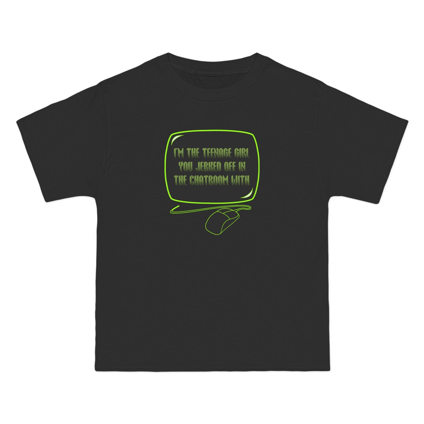 I'm The Teenage Girl You Jerked Off In The Chatroom With - Men's Heavyweight T-Shirt