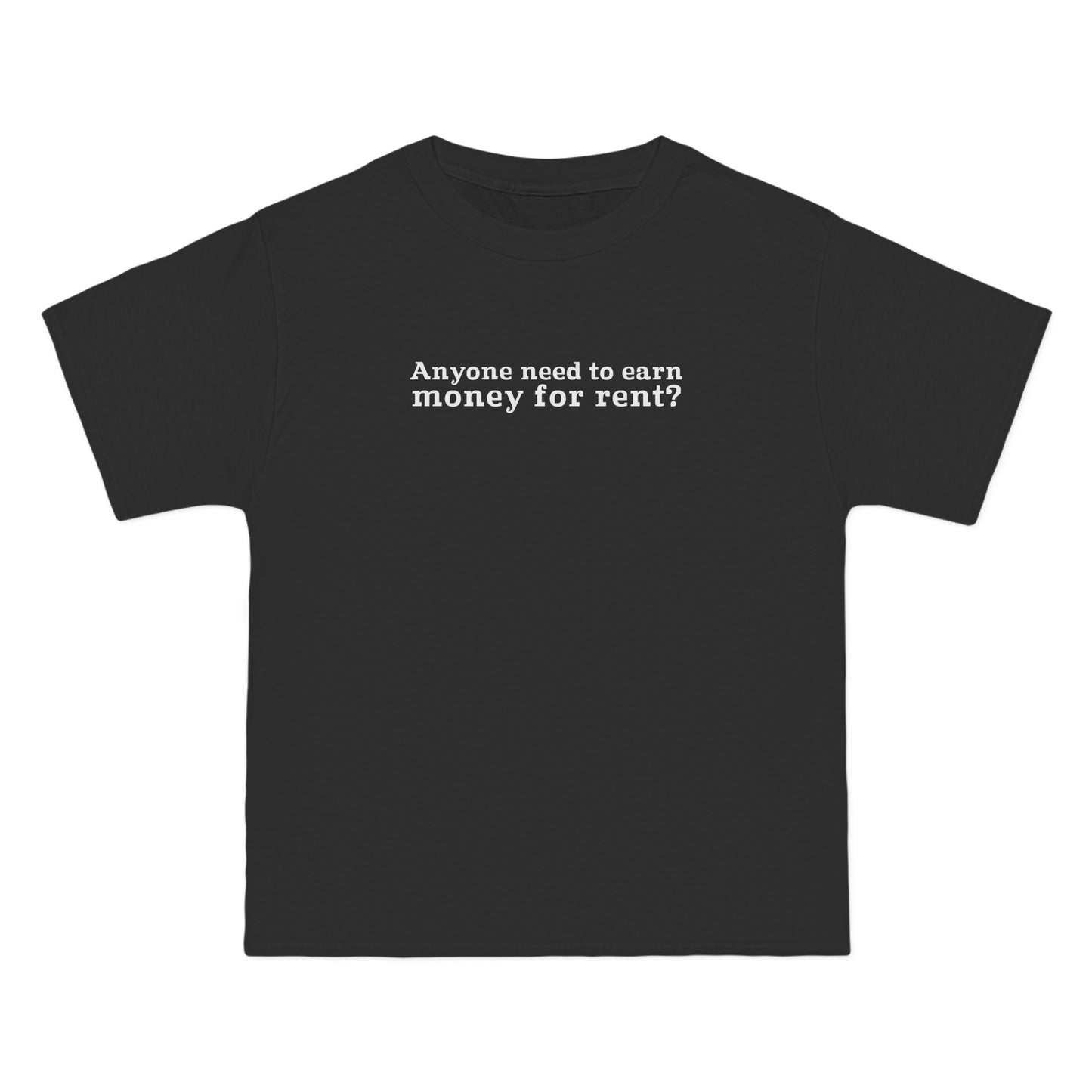 Anyone Need To Earn Money For Rent? - Men's Heavyweight T-Shirt