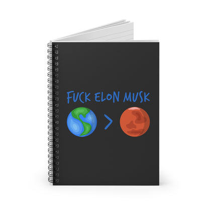 F*Ck Elon Musk - Earth > Mars  - Spiral Notebook