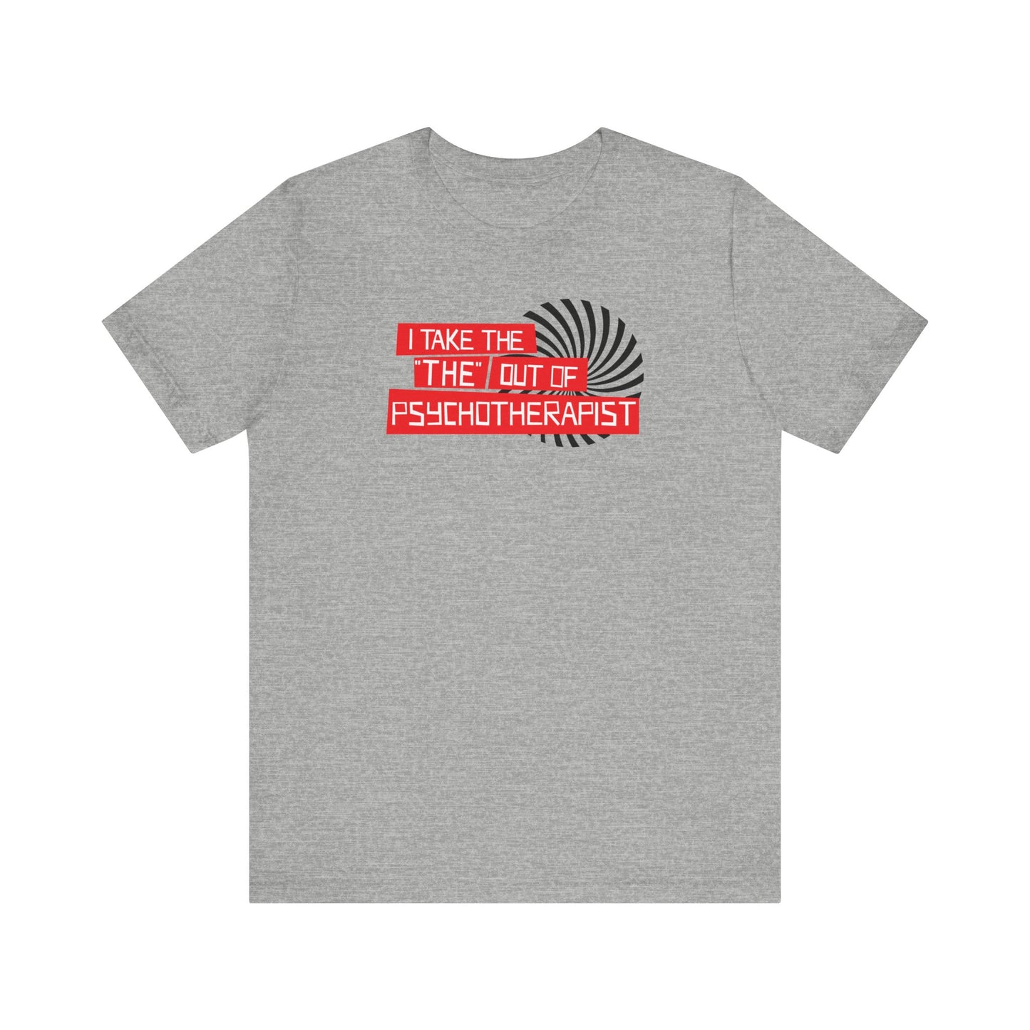 I Take The The Out Of Psychotherapist  - Men's T-Shirt