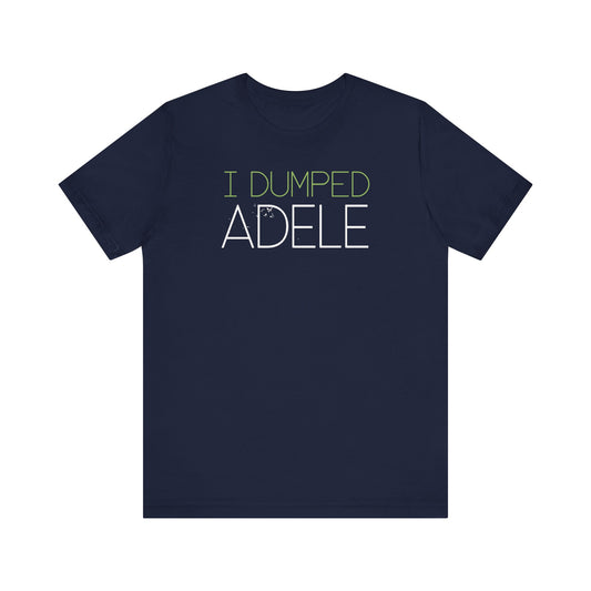 I Dumped Adele  - Men's T-Shirt