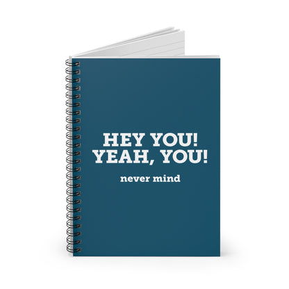 Hey You Yeah You. - Spiral Notebook