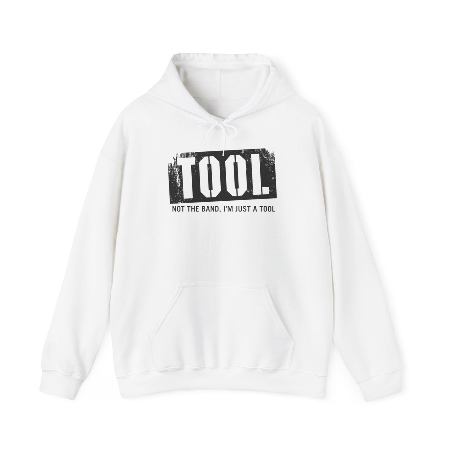 Tool (Not The Band I'm Just A Tool) - Hoodie