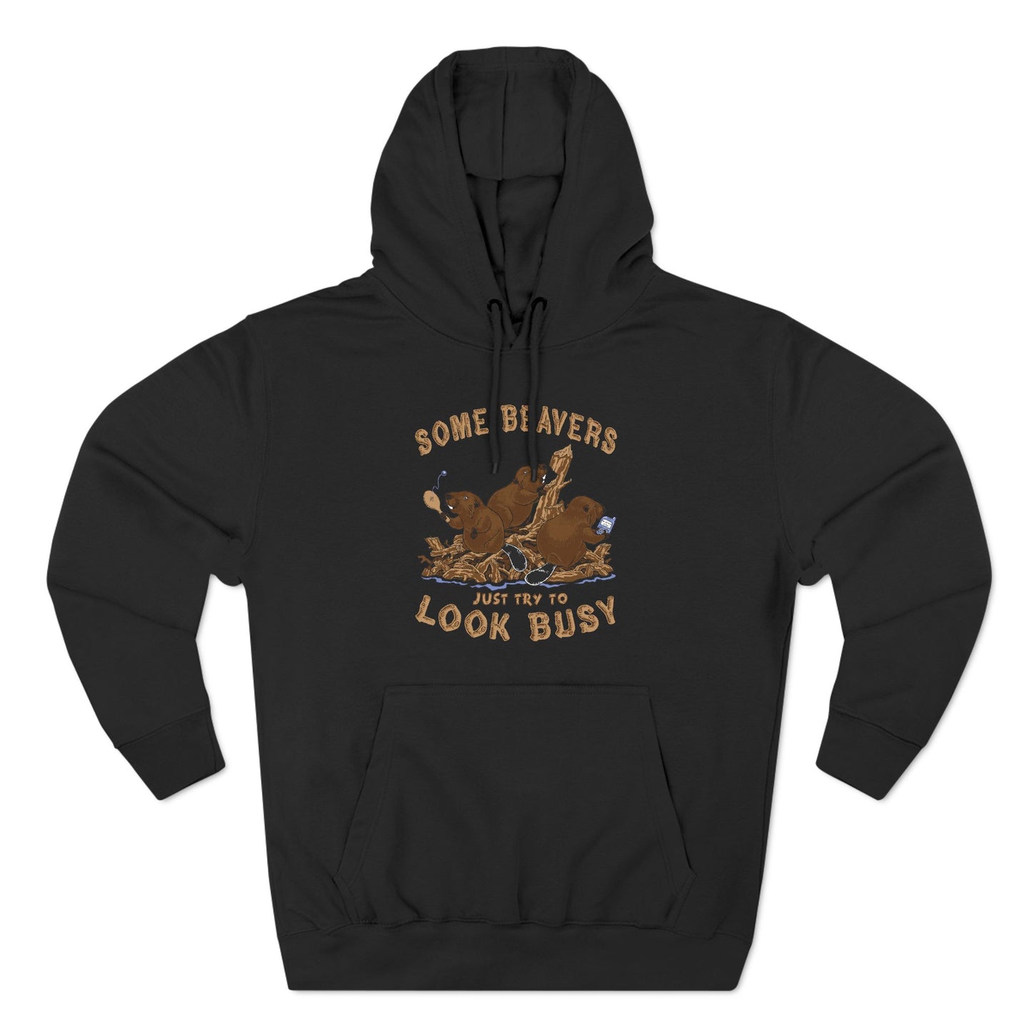 Some Beavers Just Try To Look Busy - Hoodie