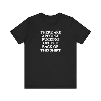 There Are Two People Fucking On The Back Of My Shirt - Men's T-Shirt