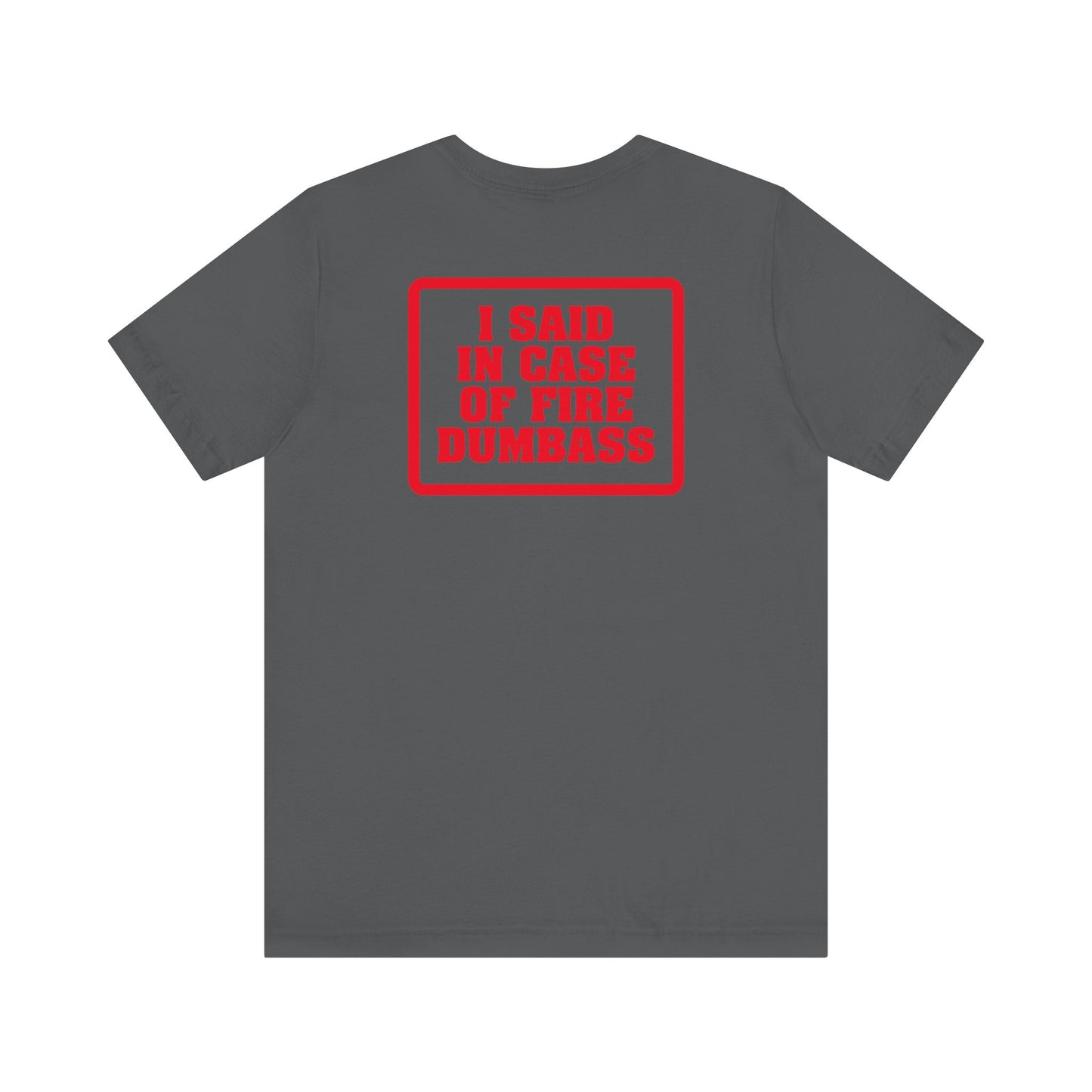 In Case Of Fire Look On Back - I Said In Case Of Fire Dumbass - Men's T-Shirt