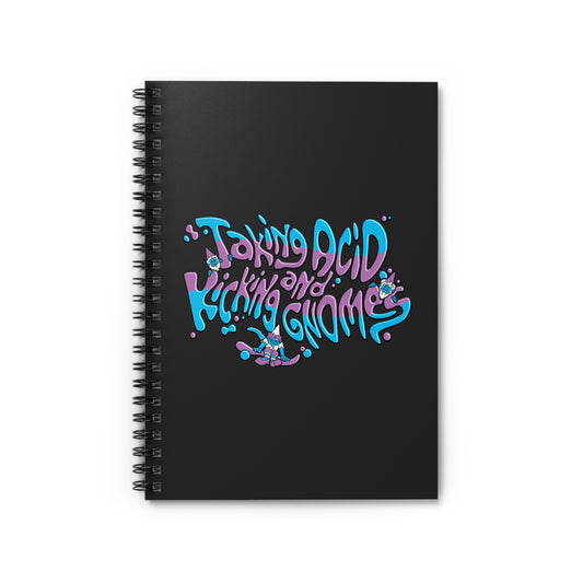 Taking Acid And Kicking Gnomes - Spiral Notebook