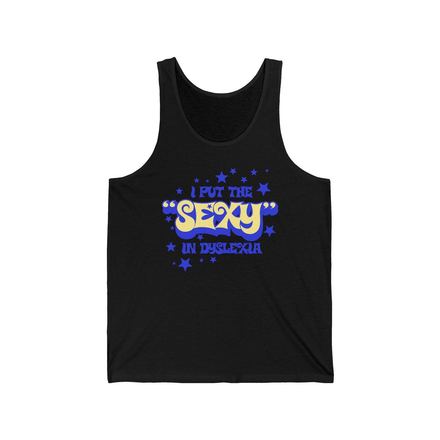 I Put the Sexy in Dyslexia - Unisex Tank