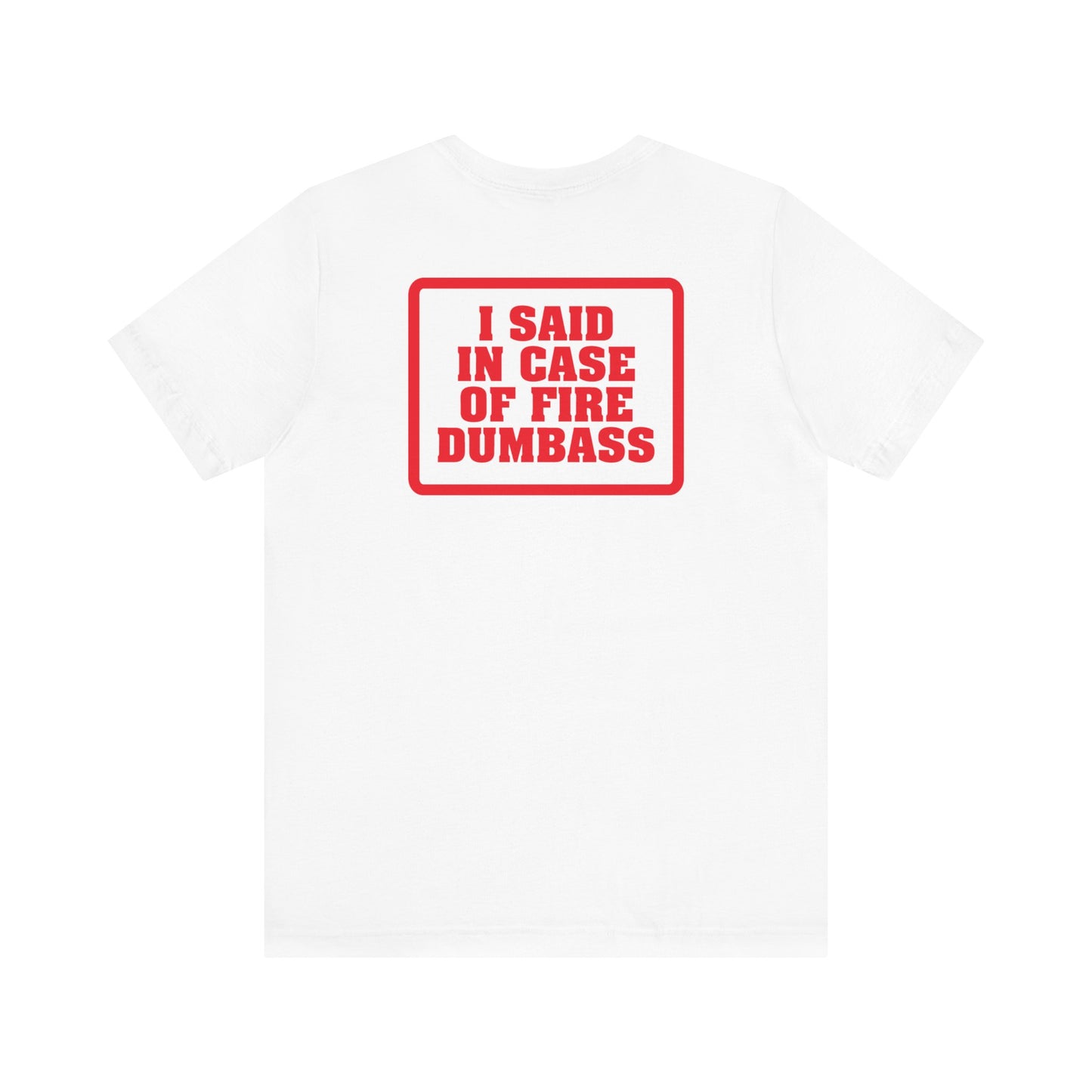 In Case Of Fire Look On Back - I Said In Case Of Fire Dumbass - Men's T-Shirt