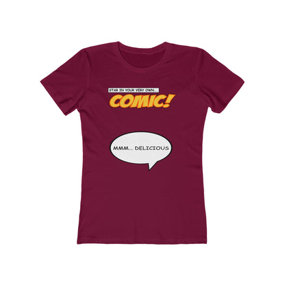 Star In Your Very Own Comic (Mmm... Delicious) - Women’s T-Shirt