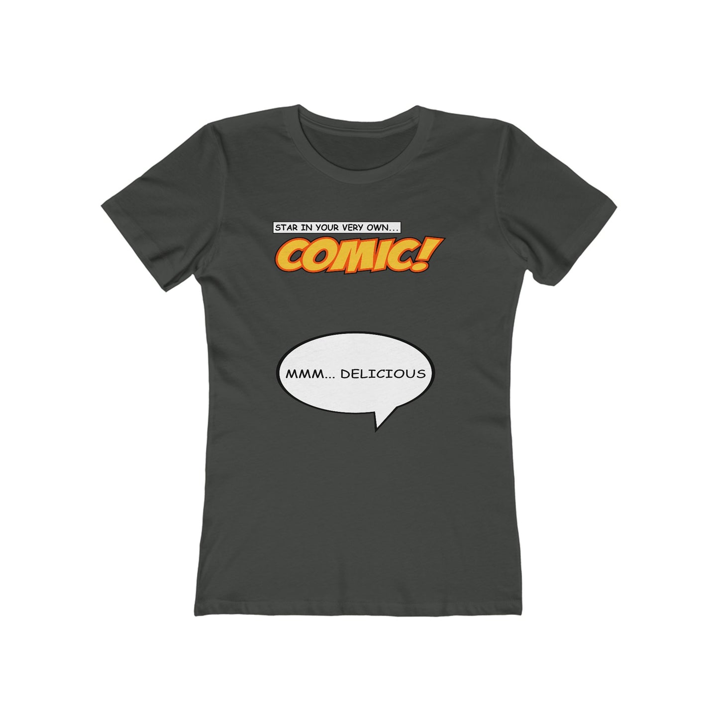 Star In Your Very Own Comic (Mmm... Delicious) - Women’s T-Shirt