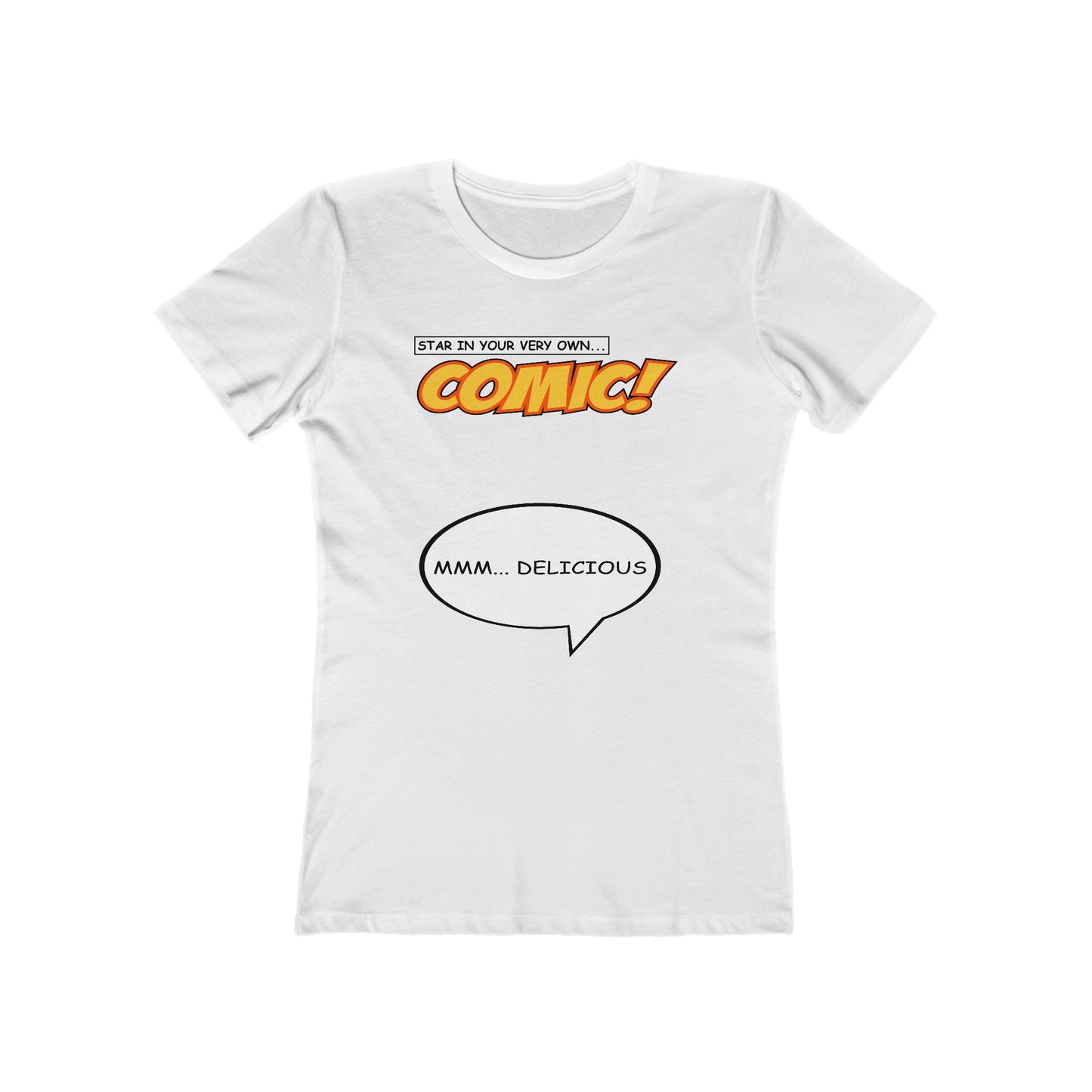 Star In Your Very Own Comic (Mmm... Delicious) - Women’s T-Shirt