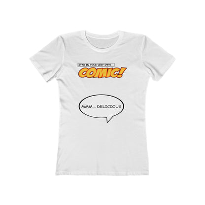 Star In Your Very Own Comic (Mmm... Delicious) - Women’s T-Shirt