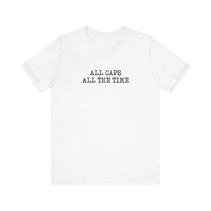 All Caps All The Time - Men's T-Shirt