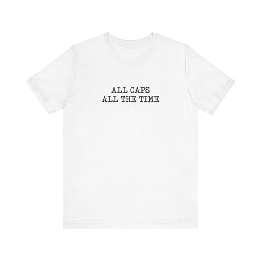 All Caps All The Time - Men's T-Shirt