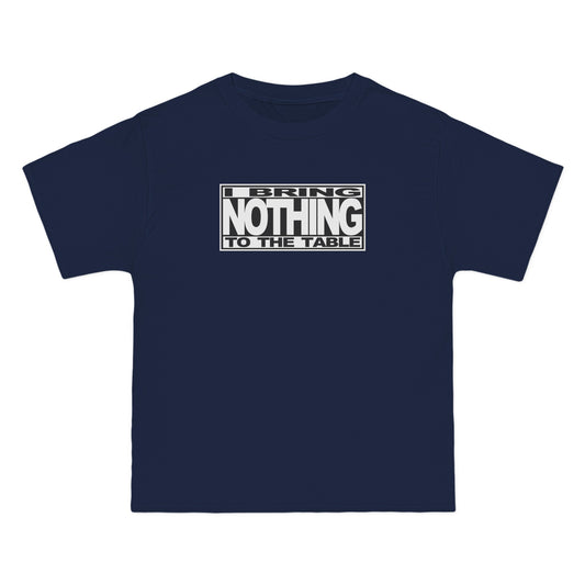 I Bring Nothing To The Table - Men's Heavyweight T-Shirt