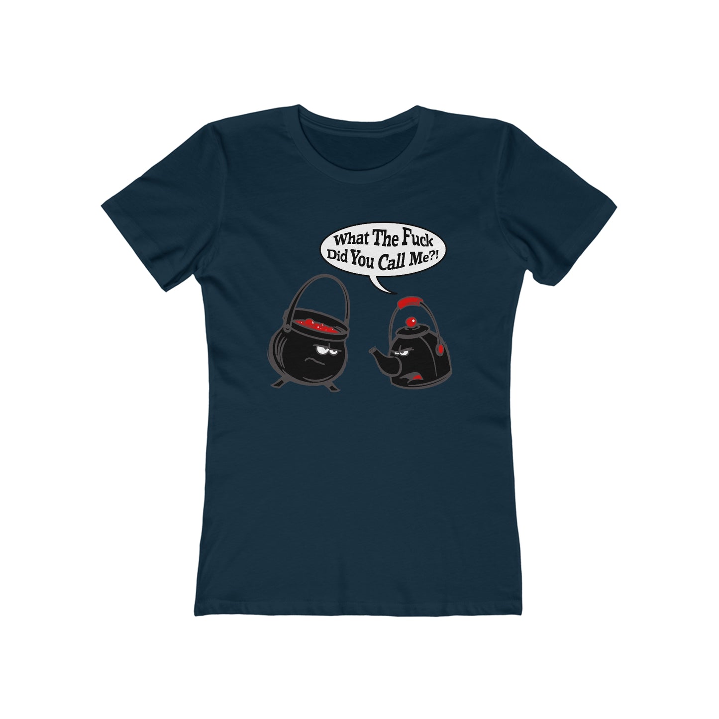 What The Fuck Did You Call Me? (Pot And Kettle) - Women’s T-Shirt