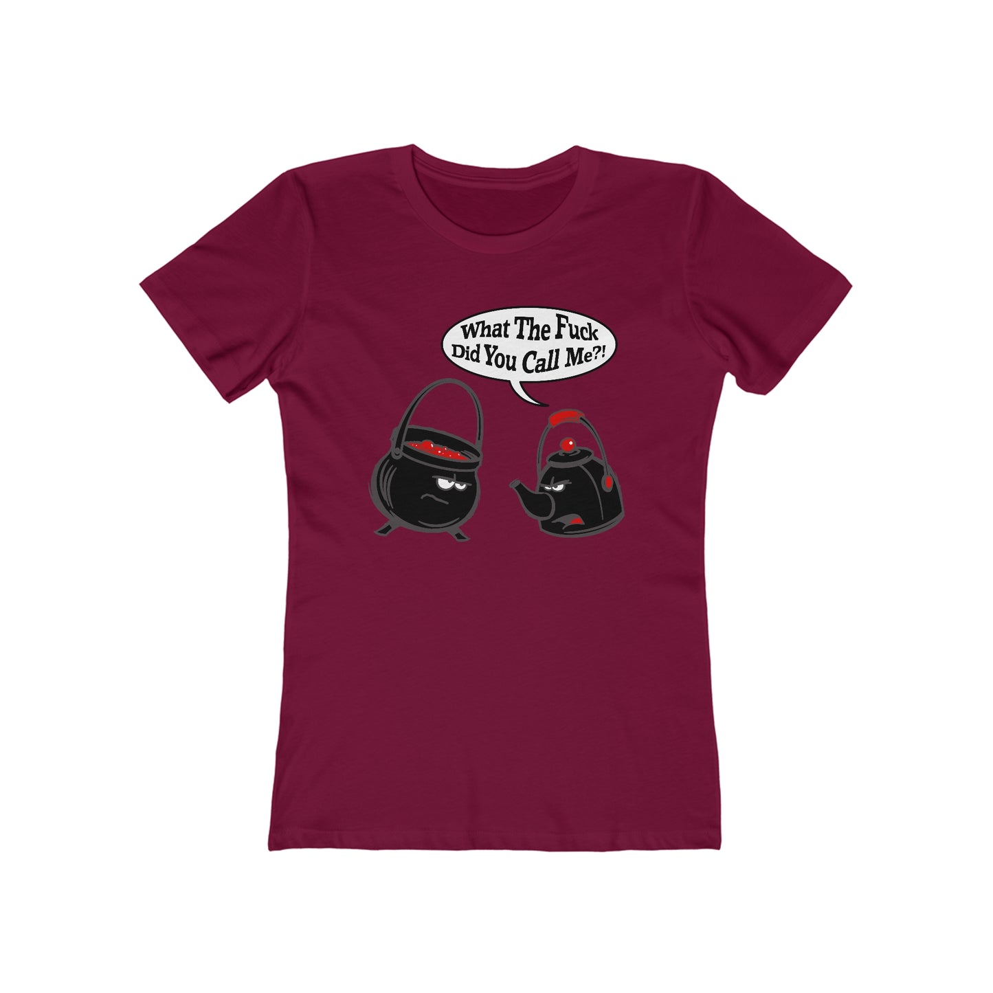 What The Fuck Did You Call Me? (Pot And Kettle) - Women’s T-Shirt