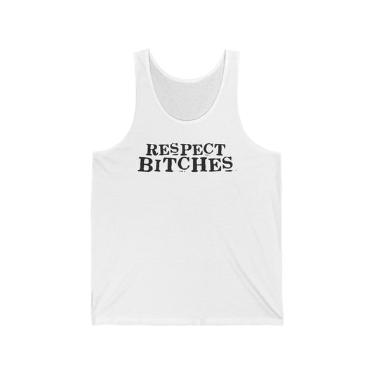 Respect Bitches - Unisex Tank