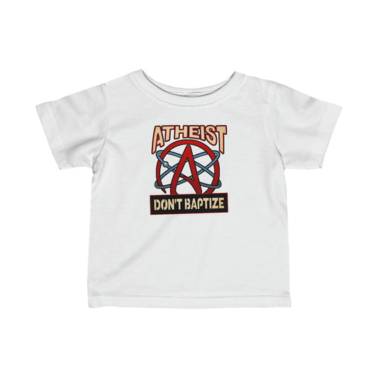 Atheist - Don't Baptize - Baby T-Shirt