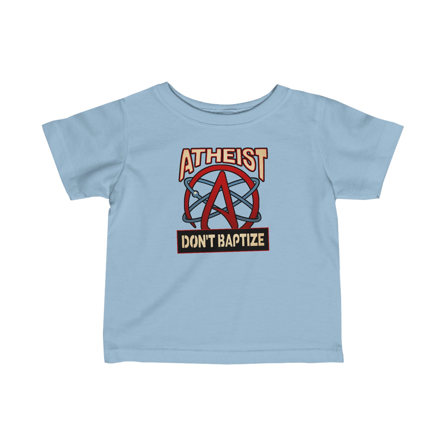 Atheist - Don't Baptize - Baby T-Shirt