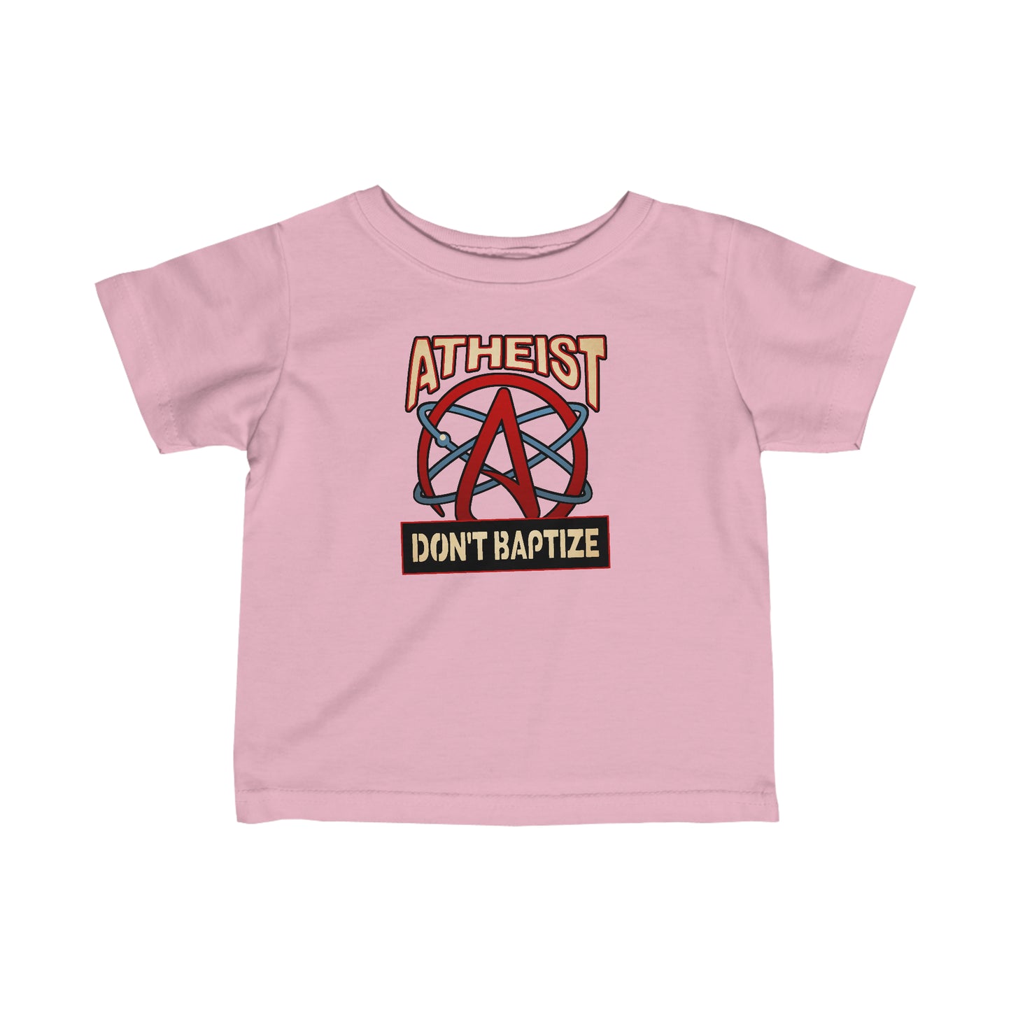 Atheist - Don't Baptize - Baby T-Shirt