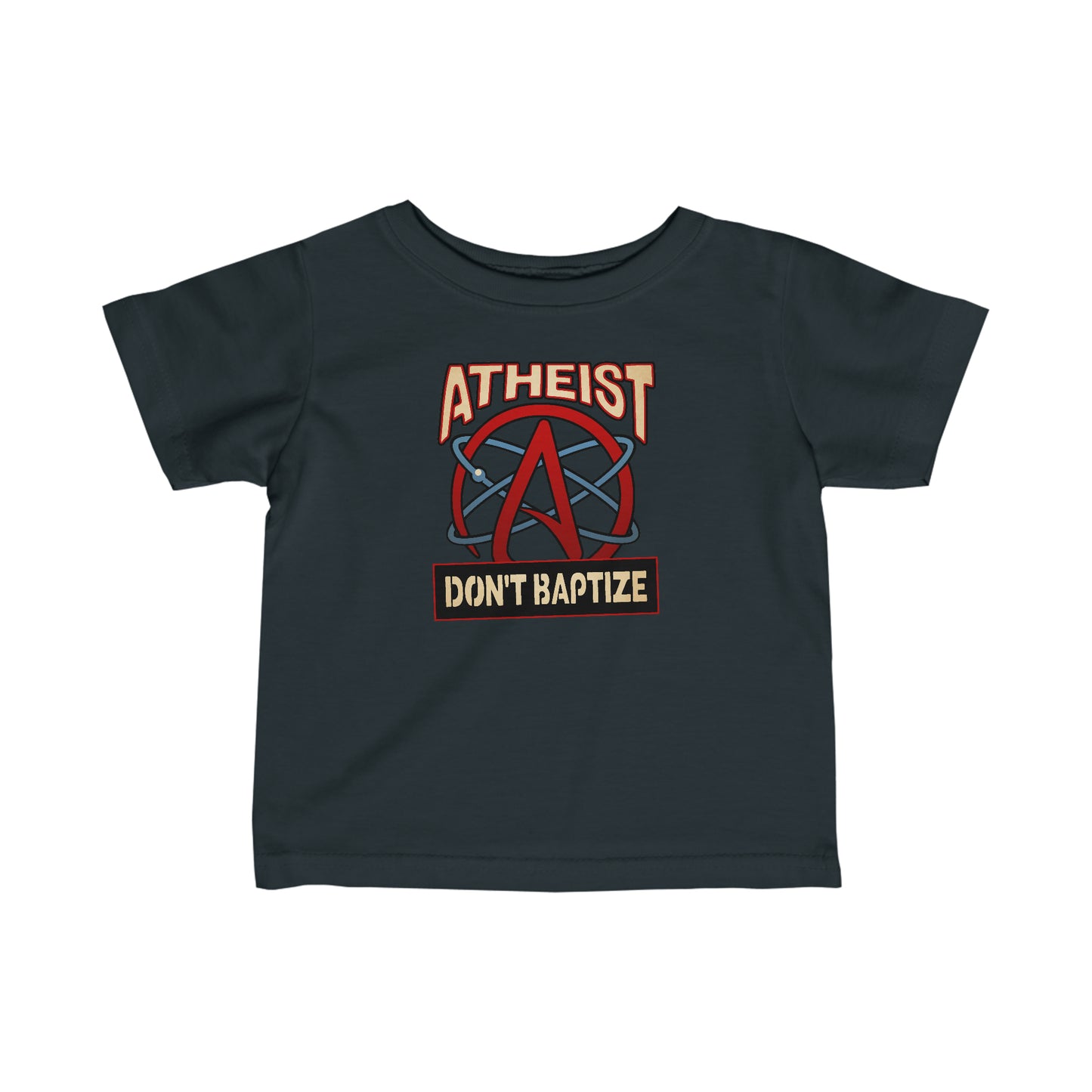 Atheist - Don't Baptize - Baby T-Shirt