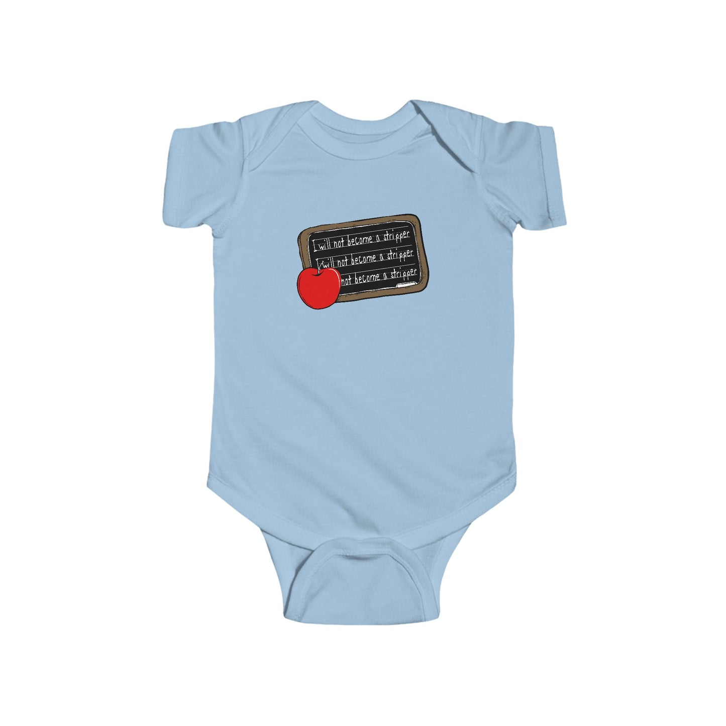 I Will Not Become A Stripper - Baby Onesie