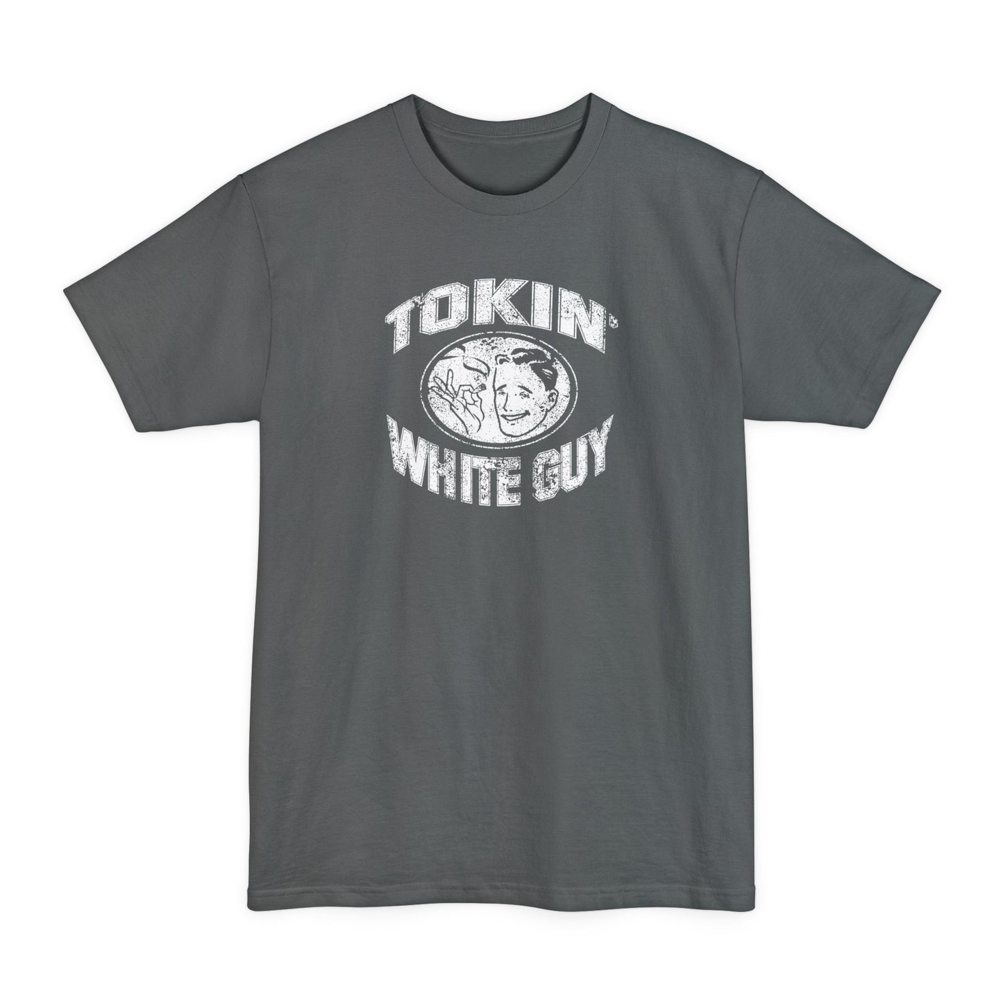 Tokin' White Guy - Men's Tall T-Shirt