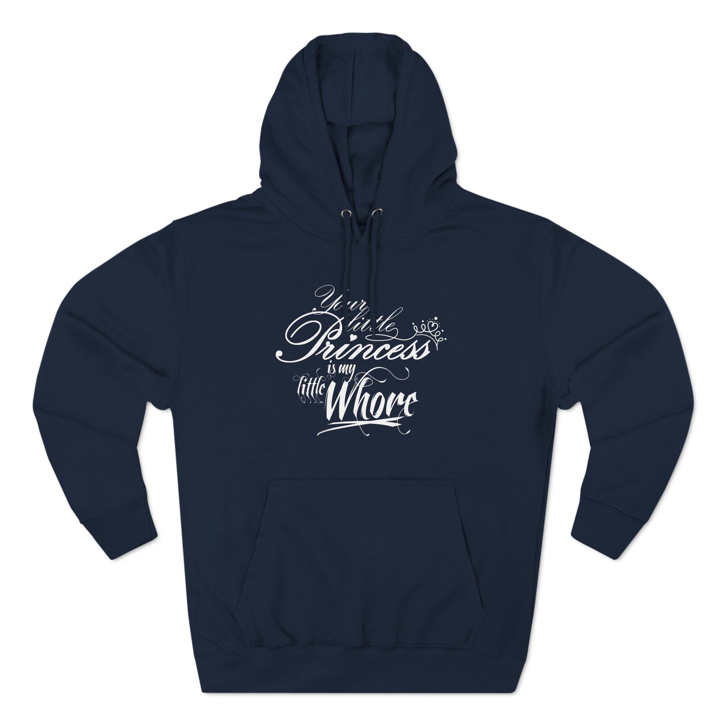 Your Little Princess Is My Little Whore - Hoodie