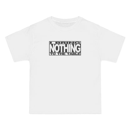 I Bring Nothing To The Table - Men's Heavyweight T-Shirt