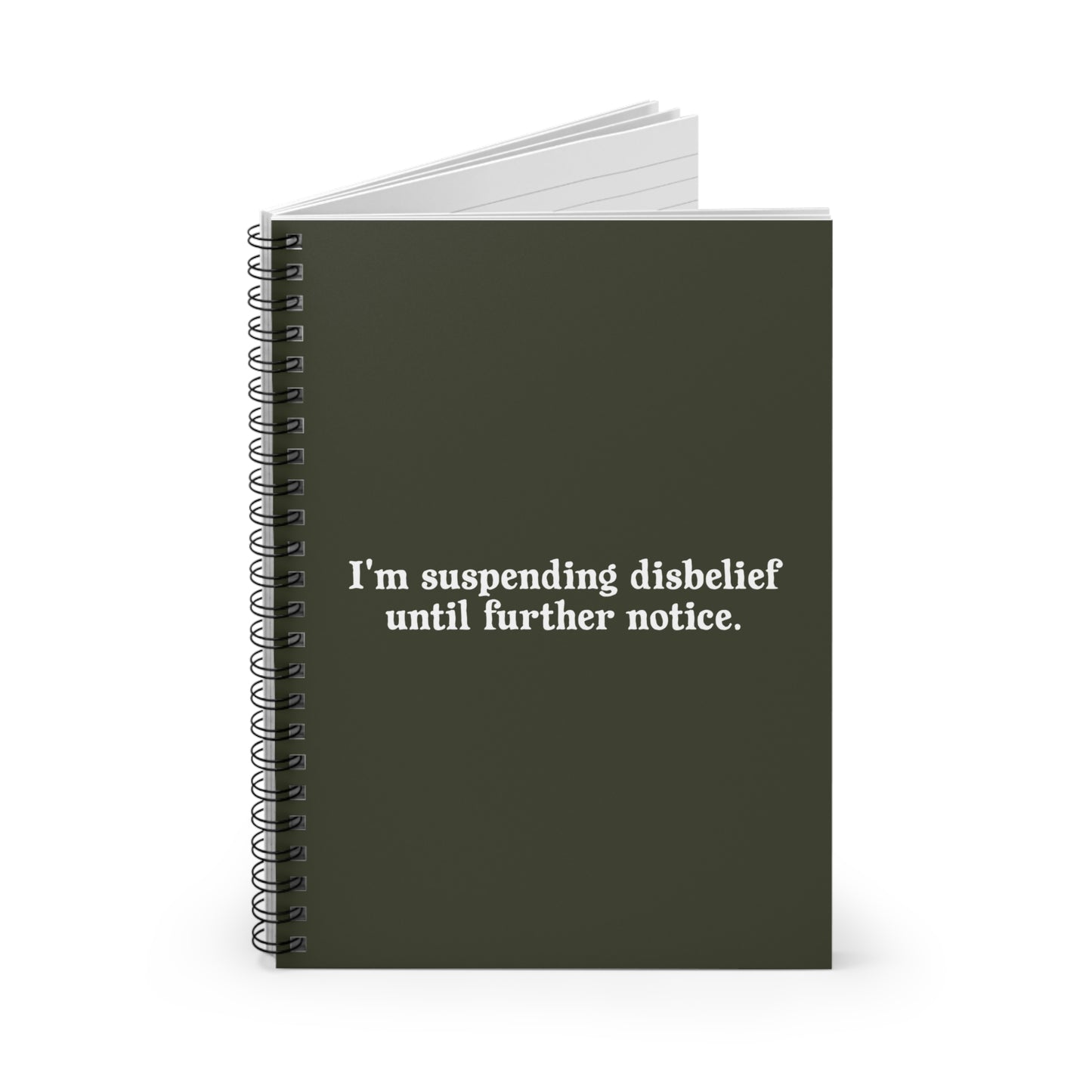 I'm Suspending Disbelief Until Further Notice - Spiral Notebook