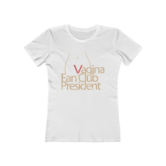 Vagina Fan Club President  - Women’s T-Shirt