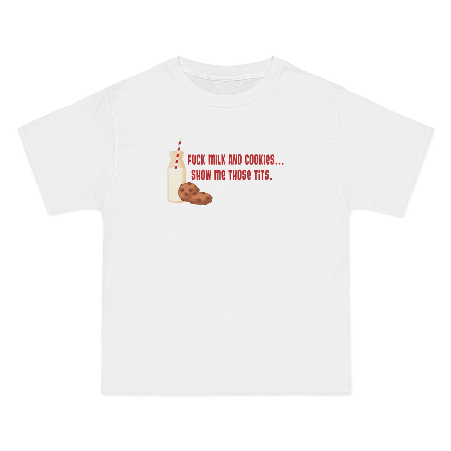 Fuck Milk And Cookies... Show My Those Tits. - Men's Heavyweight T-Shirt