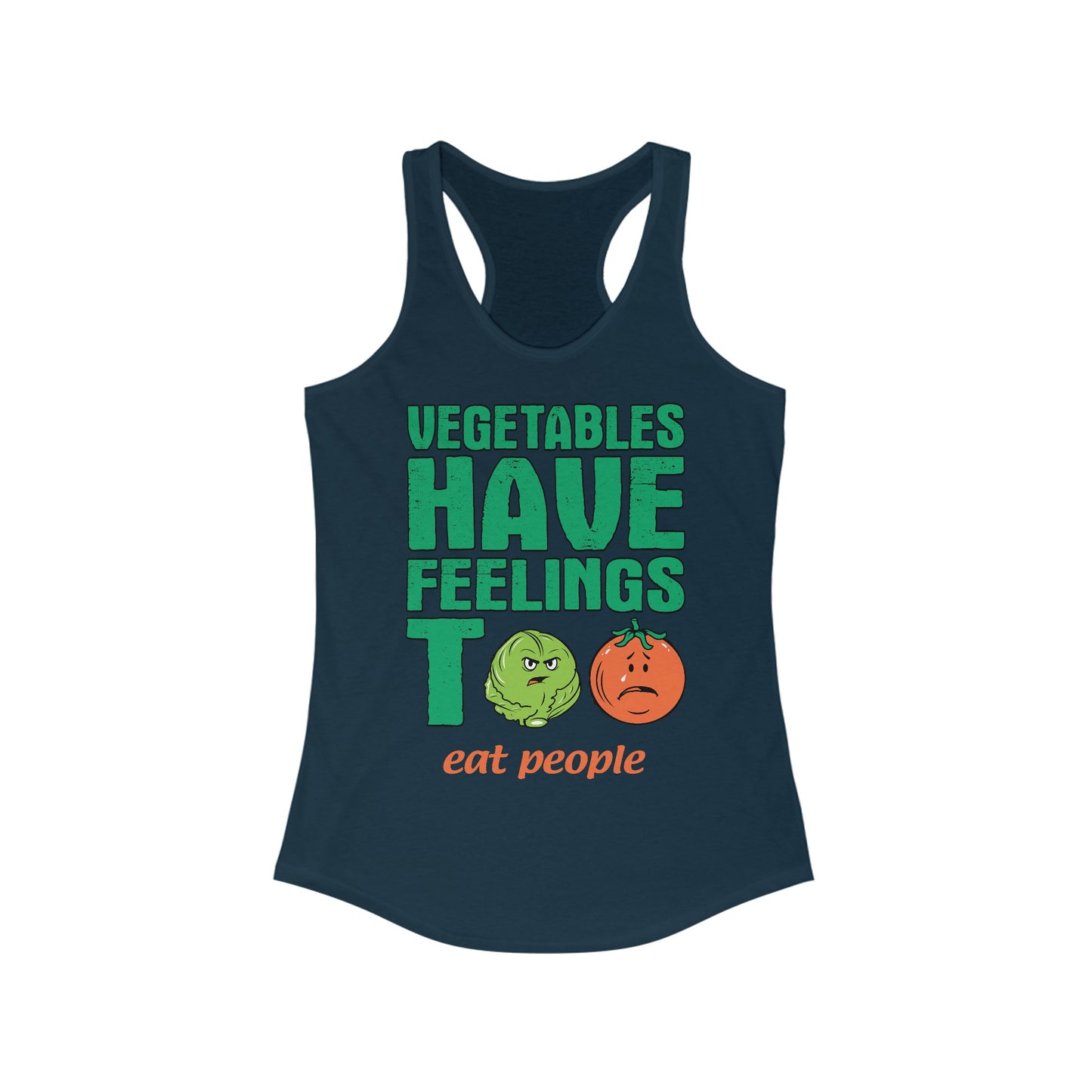 Vegetables Have Feelings Too - Eat People  - Women’s Racerback Tank