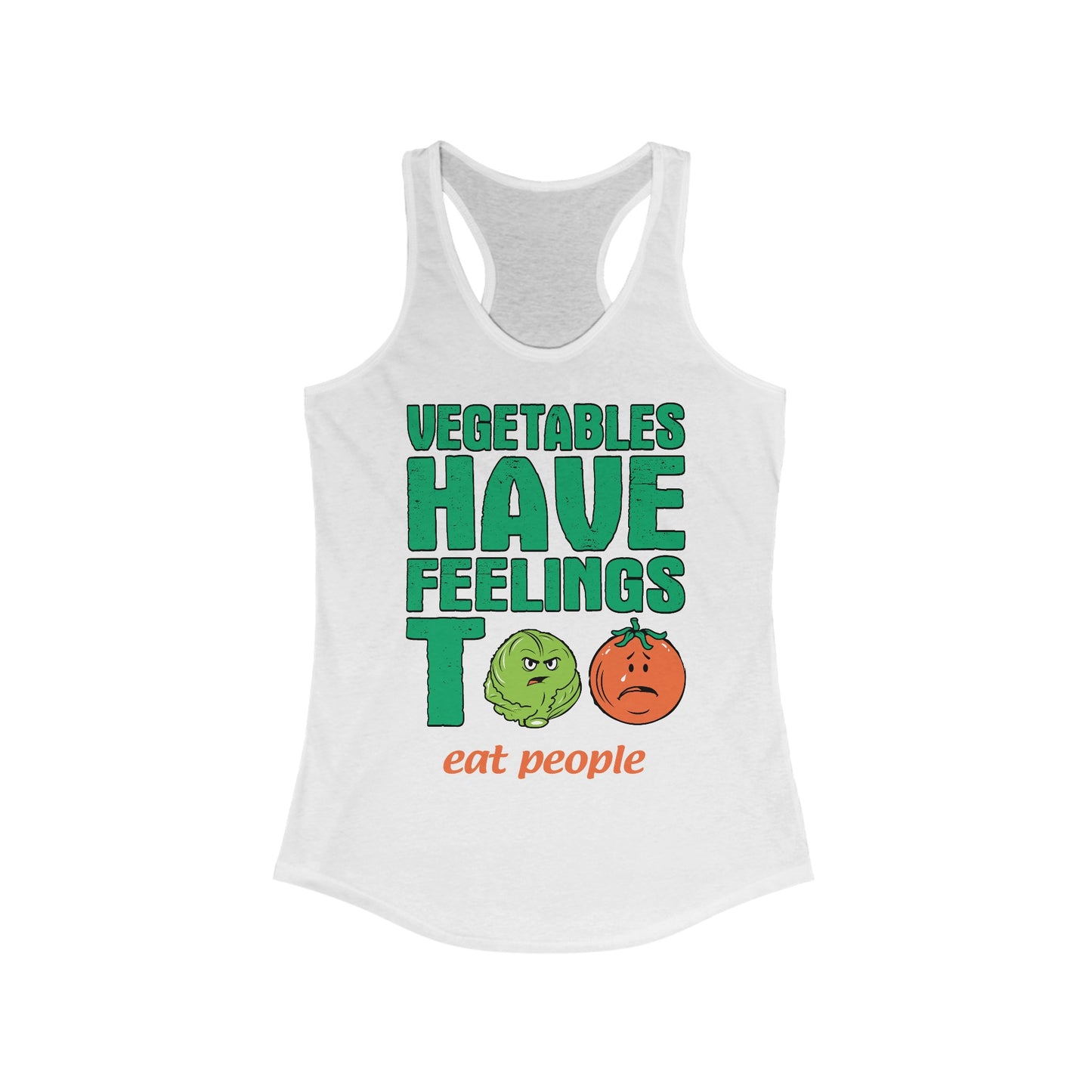 Vegetables Have Feelings Too - Eat People  - Women’s Racerback Tank