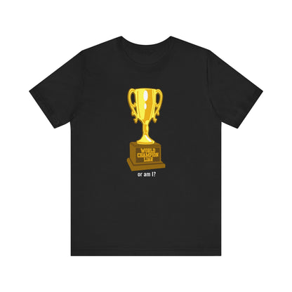 World Champion Liar - Or Am I? - Men's T-Shirt