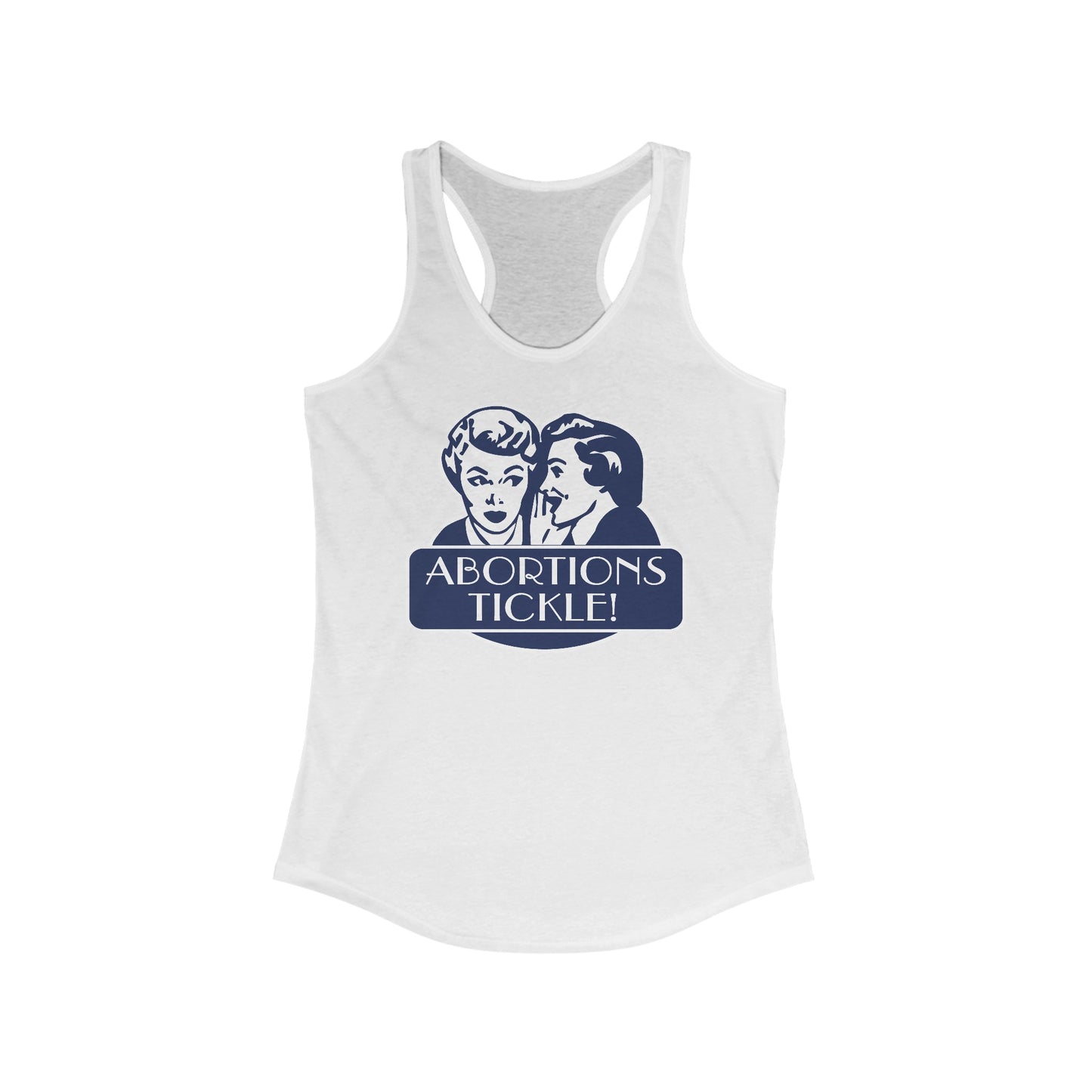 Abortions Tickle - Women’s Racerback Tank