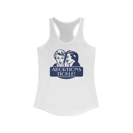 Abortions Tickle - Women’s Racerback Tank