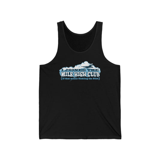 I Joined The Mile High Club (If That Means Tickling The Pilot)  - Unisex Tank