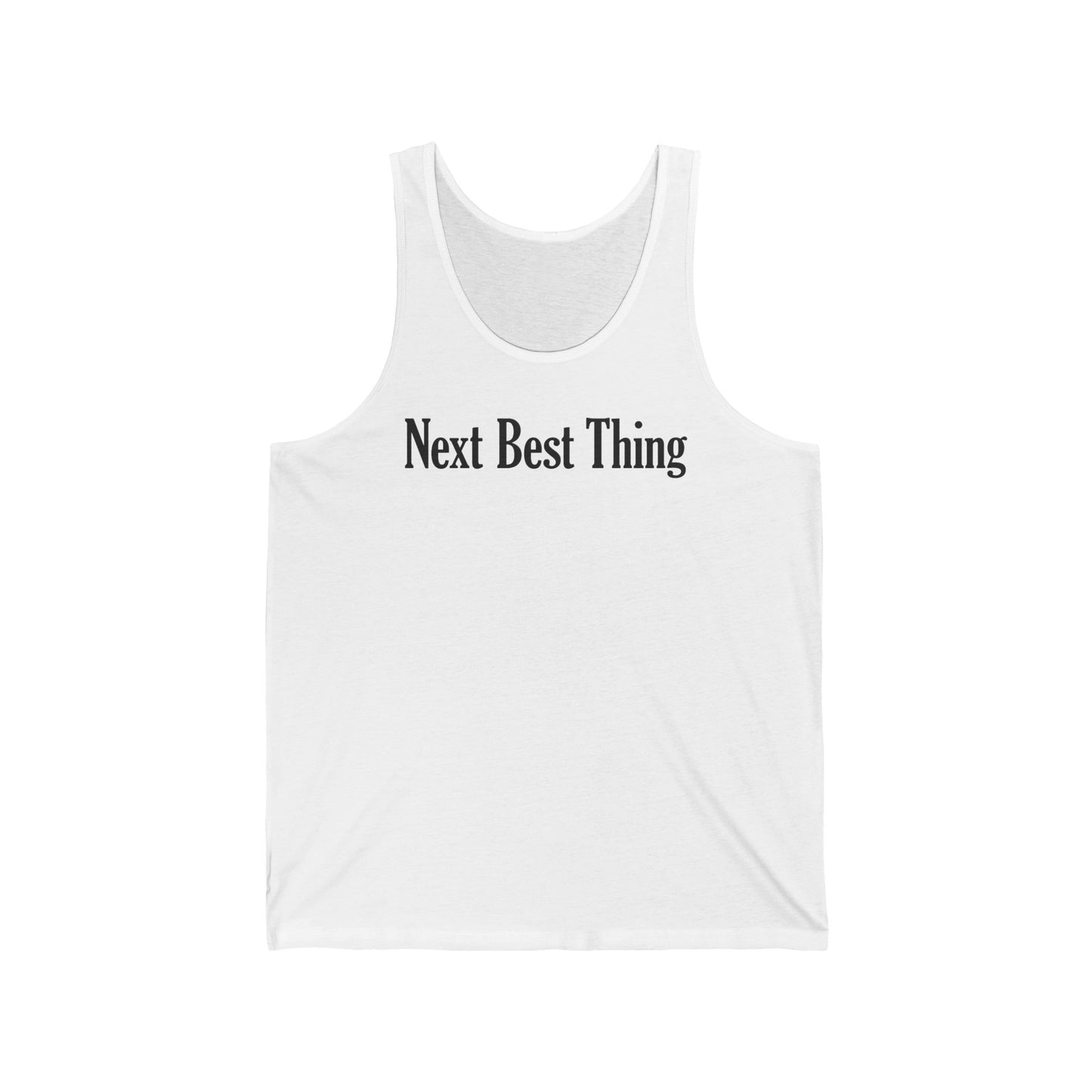 Next Best Thing - Unisex Tank